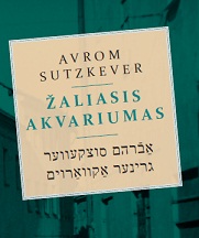 „Žaliasis akvariumas“ – Avromo Sutzkeverio skaitymai Vilniaus geto bibliotekoje