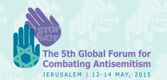 The Concluding Documents of the 5th Global Forum for Combating Antisemitism 12-14 May 2015, Jerusalem