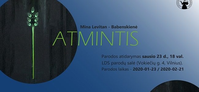 Maloniai kviečiame apsilankyti Minos Levitan-Babenskienės kūrybos parodoje „ATMINTIS“