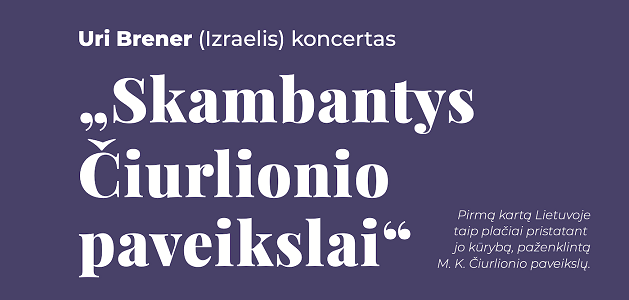 Koncertai–susitikimai su kompozitoriumi ir pianistu dr. Uri Brener (Izraelis), pirmą kartą Lietuvoje taip plačiai pristatant jo kūrybą, paženklintą M. K. Čiurlionio paveikslų