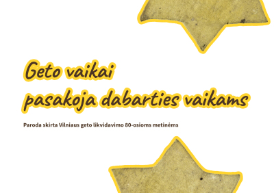 Eightieth Anniversary of Liquidation and Uprising of Vilnius Ghetto: Exhibit “Children of the Ghetto Tell Their Stories to Children of Today”
