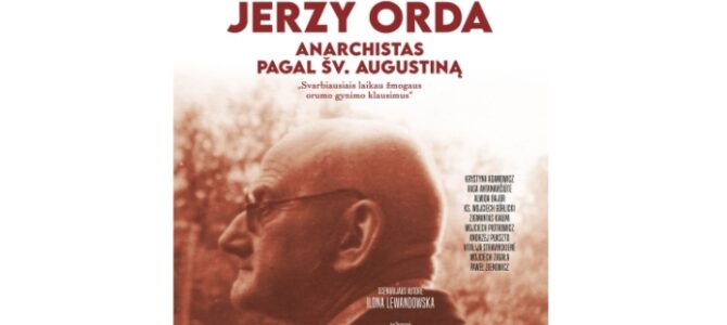 Eightieth Anniversary of Liquidation and Uprising of the Vilnius Ghetto: Film “Jerzy Orda: Anarchista w duchu św. Augustyna”