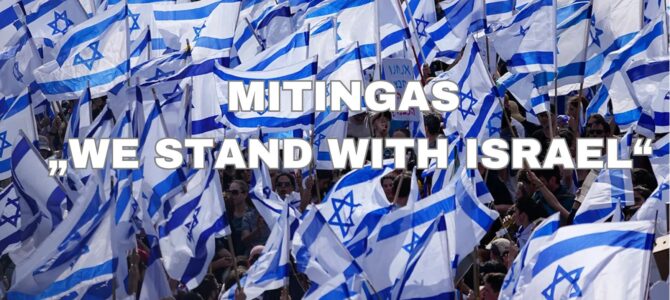 DĖMESIO!!! MITINGAS „WE STAND WITH ISRAEL“