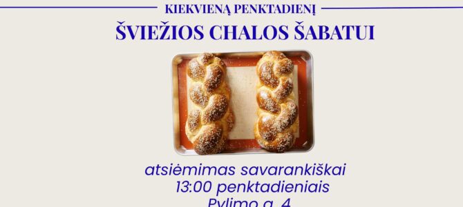 Šviežios chalos kiekvieną penktadienį!